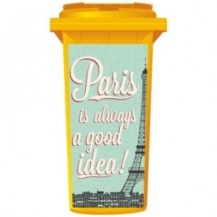 Paris Is Always A Good Idea Wheelie Bin Sticker Panel